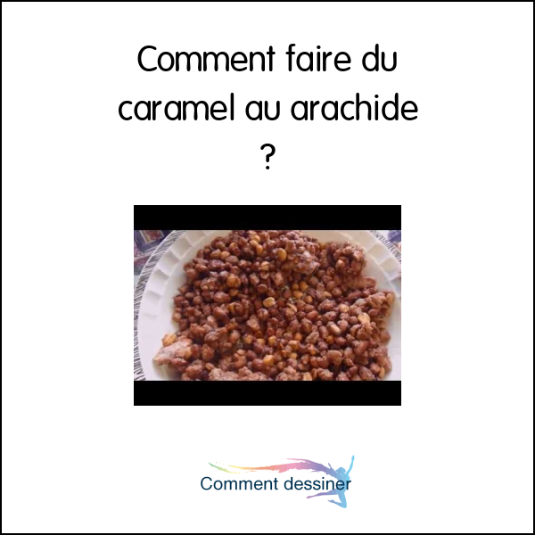 Comment faire du caramel au arachide